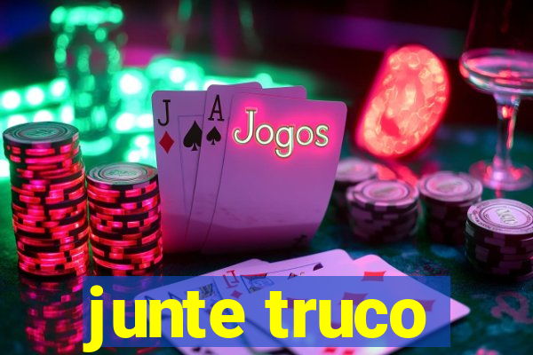 junte truco